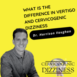 What Is The Difference In Vertigo And Cervicogenic Dizziness